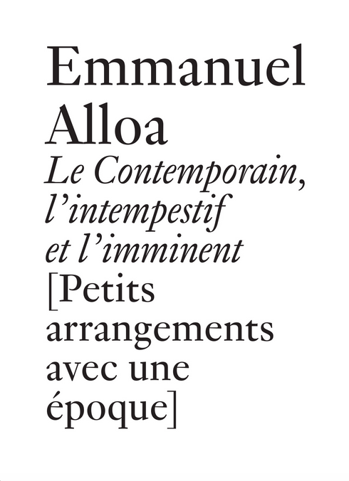 Couverture Le Contemporain, l'intempestif et l'imminent de Emmanuel Alloa